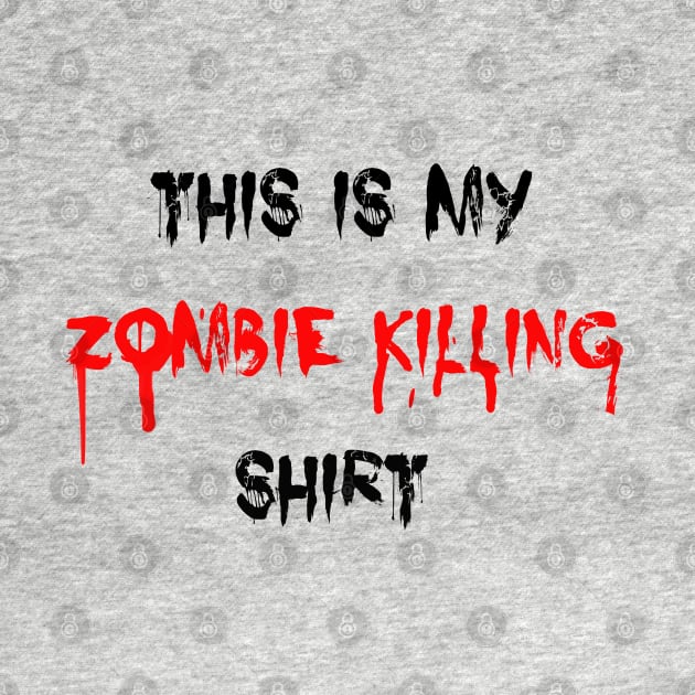 This is My Zombie Killing Shirt by MsFluffy_Unicorn